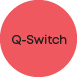 Q-Switch